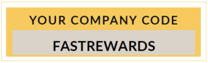 Your Company Code: FASTREWARDS
