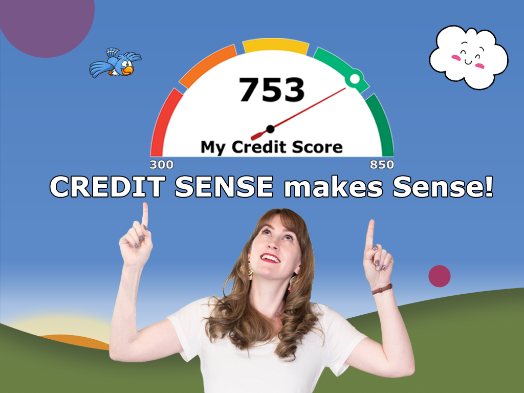 My Credit Score. Credit Sense makes Sense!