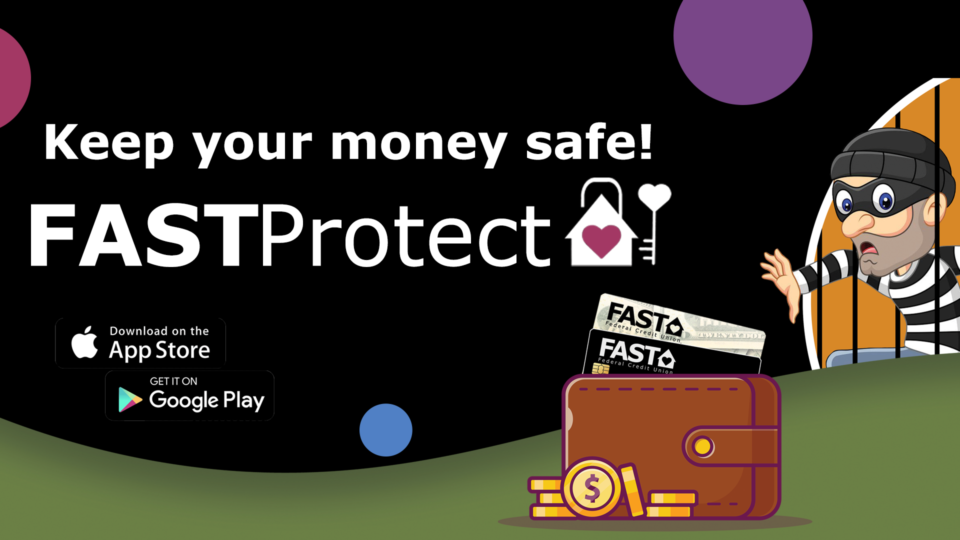 Keep your money safe! FAST Protect. Download on the APP Store. Get it on Google Play