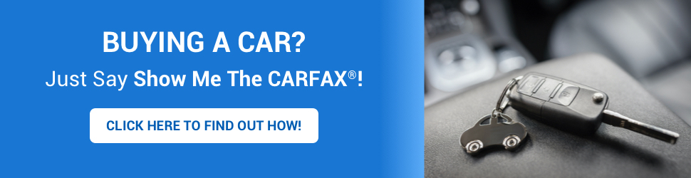 Buying a Car? Just say show me the Carfax! Click here to find out how!