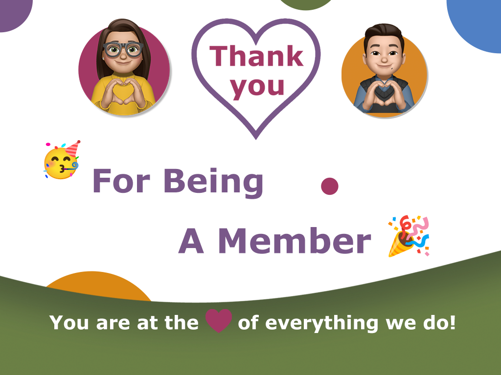 Thank you for being a member. You are at the heart of everything we do!