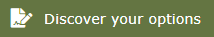 Discover your options
