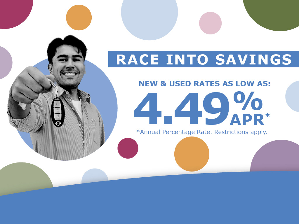 Race into Savings New & Used auto loan up to 4.49% APR* Annual Percentage Rate