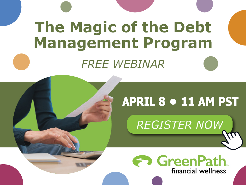 The Magic of the Debt Management Program - Free Webinar - April 8 11 am - register now