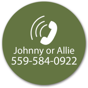 Call Johnny or Allie (559) 584-0922